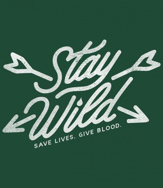 Stay Wild Save Lives Give Blood Art