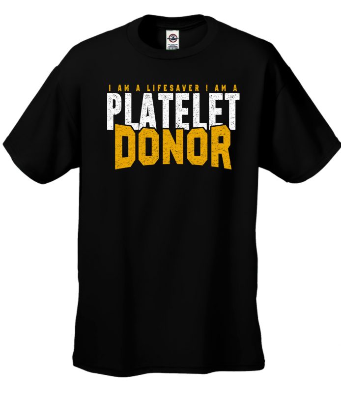I am a lifesaver I am a platelet donor Black